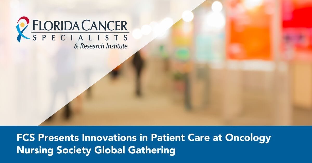 FCS presents innovations in patient care at oncology nursing society global gathering -- Image Credit: © Florida Cancer Specialists & Research Institute, LLC